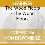 The Wood Floors - The Wood Floors cd