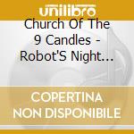 Church Of The 9 Candles - Robot'S Night Orgy cd