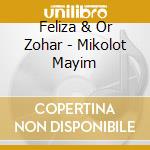 Feliza & Or Zohar - Mikolot Mayim cd