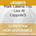 Mark Lalama Trio - Live At Coppola'S