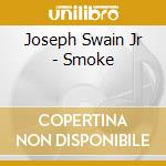 Joseph Swain Jr - Smoke cd