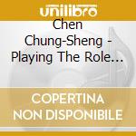 Chen Chung-Sheng - Playing The Role Of God cd musicale di Chen Chung