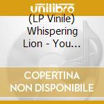 (LP Vinile) Whispering Lion - You Ain'T Cool vinile