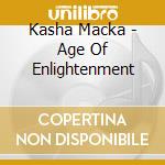 Kasha Macka - Age Of Enlightenment cd