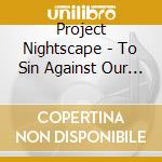 Project Nightscape - To Sin Against Our Mercies cd