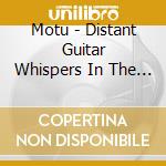 Motu - Distant Guitar Whispers In The Wind cd