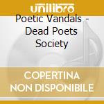 Poetic Vandals - Dead Poets Society cd