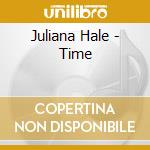 Juliana Hale - Time cd musicale di Juliana Hale