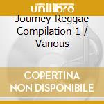 Journey Reggae Compilation 1 / Various cd