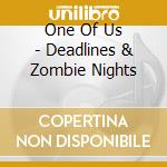 One Of Us - Deadlines & Zombie Nights cd