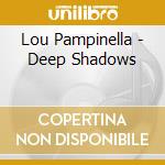 Lou Pampinella - Deep Shadows cd