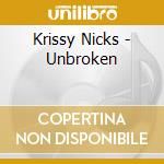 Krissy Nicks - Unbroken cd musicale di Krissy Nicks