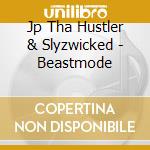 Jp Tha Hustler & Slyzwicked - Beastmode cd