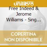 Free Indeed & Jerome Williams - Sing A New Song, Vol. 7 cd musicale di Free Indeed & Jerome Williams