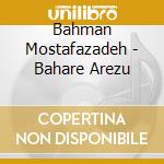 Bahman Mostafazadeh - Bahare Arezu cd