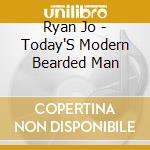 Ryan Jo - Today'S Modern Bearded Man cd