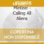 Minteer - Calling All Aliens cd