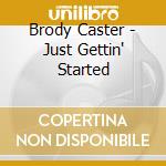Brody Caster - Just Gettin' Started cd