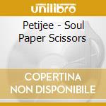 Petijee - Soul Paper Scissors cd