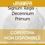 Signum Regis - Decennium Primum cd musicale di Signum Regis