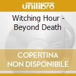 Witching Hour - Beyond Death cd