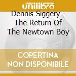 Dennis Siggery - The Return Of The Newtown Boy cd