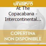 At The Copacabana - Intercontinental Edition 5 cd