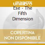 Ese - The Fifth Dimension cd