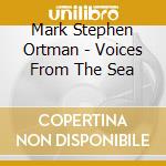 Mark Stephen Ortman - Voices From The Sea cd