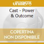 Cast - Power & Outcome cd