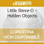 Little Steve-O - Hidden Objects cd musicale di Little Steve