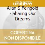 Allan S Feingold - Sharing Our Dreams cd