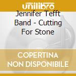 Jennifer Tefft Band - Cutting For Stone cd