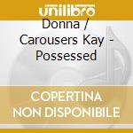 Donna / Carousers Kay - Possessed cd