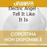 Electric Angel - Tell It Like It Is cd