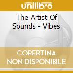 The Artist Of Sounds - Vibes cd musicale di The Artist Of Sounds
