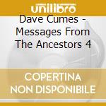 Dave Cumes - Messages From The Ancestors 4 cd