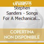 Stephen Sanders - Songs For A Mechanical Age cd
