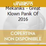 Mekaniks - Great Klown Panik Of 2016 cd