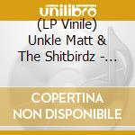 (LP Vinile) Unkle Matt & The Shitbirdz - Shitbird Comes Alive