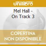 Mel Hall - On Track 3 cd