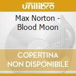 Max Norton - Blood Moon cd musicale di Max Norton