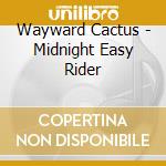 Wayward Cactus - Midnight Easy Rider cd