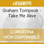 Graham Tompson - Take Me Alive cd