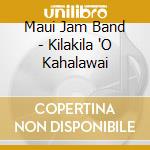 Maui Jam Band - Kilakila 'O Kahalawai cd