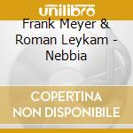 Frank Meyer & Roman Leykam - Nebbia cd musicale di Frank Meyer & Roman Leykam
