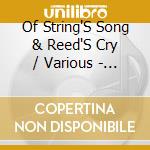 Of String'S Song & Reed'S Cry / Various - Of String'S Song & Reed'S Cry / Various cd