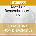 Lowlife - Remembrancer - Ep cd