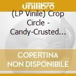 (LP Vinile) Crop Circle - Candy-Crusted Sunlight vinile