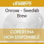 Onroxx - Swedish Brew cd
